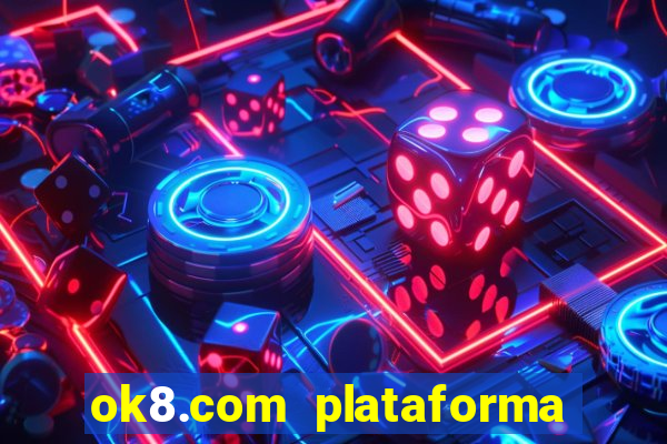 ok8.com plataforma de jogos